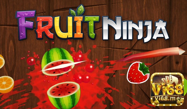Game mobile nhẹ thể loại casual Fruit Ninja