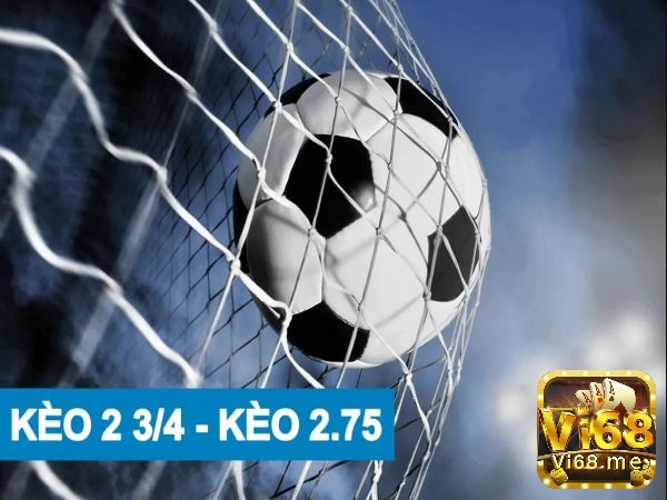 Kèo 2 3/4 thực chất là sự kết hợp của hai kèo: kèo 2.5 và kèo 3