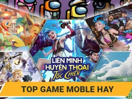 Game mobile số 1 thế giới đáng trải nghiệm nhất hiện nay