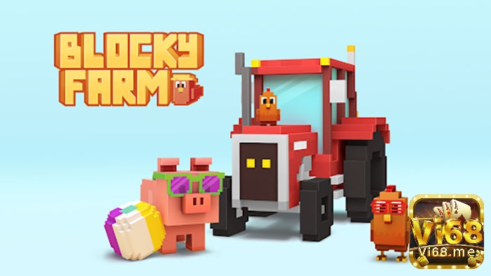 Blocky Farm – trải nghiệm nông trại 3D vui nhộn